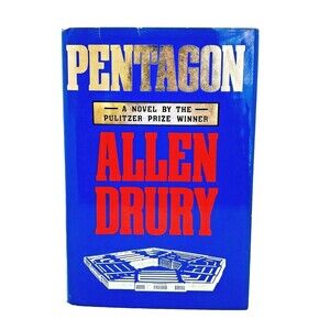 PENTAGON First Edition by ALLEN DRURY a Novel by the Pulitzer Prize Winner  1986